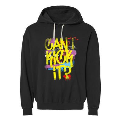 Can I Kick It 80s 90s Hip Hop Bboy Old School Rap Graffiti Garment-Dyed Fleece Hoodie