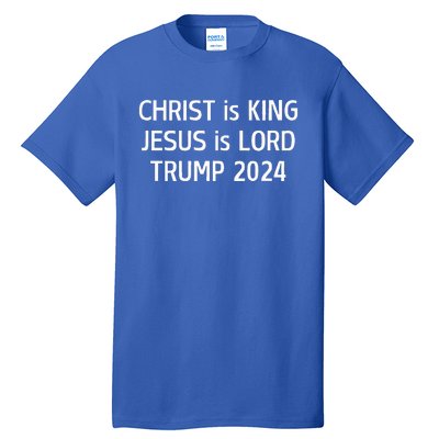 Christ Is King Jesus Is Lord Trump 2024 Christian Tall T-Shirt