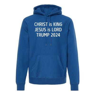 Christ Is King Jesus Is Lord Trump 2024 Christian Premium Hoodie