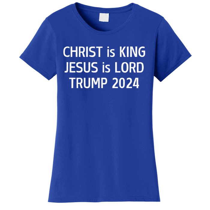 Christ Is King Jesus Is Lord Trump 2024 Christian Women's T-Shirt