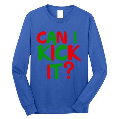 Can I Kick It Novelty Hip Hop Can I Kick It Meaningful Gift Long Sleeve Shirt