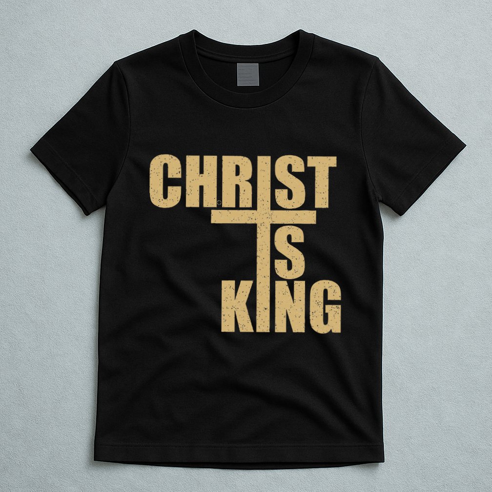 Christ Is King Jesus Is King Cross Crucifix T-Shirt
