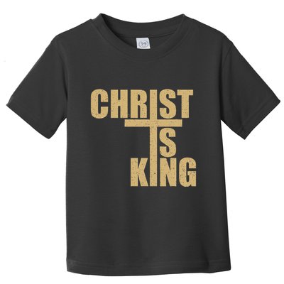 Christ Is King Jesus Is King Cross Crucifix Toddler T-Shirt