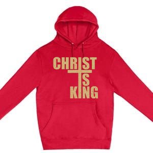 Christ Is King Jesus Is King Cross Crucifix Premium Pullover Hoodie