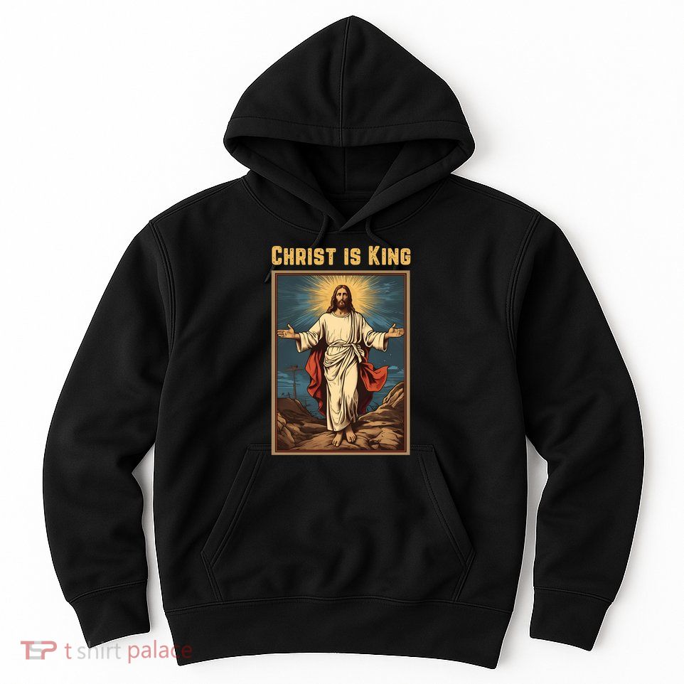 Christ is King Christian Easter Politically Incorrect Hoodie
