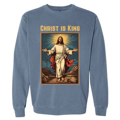 Christ is King Christian Easter Politically Incorrect Garment-Dyed Sweatshirt