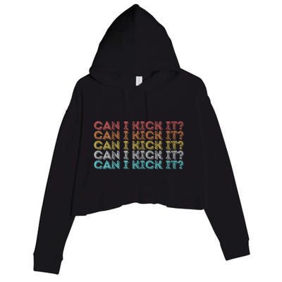 Can I Kick It Novelty Vintage Retro Hip Hop Can I Kick It Crop Fleece Hoodie