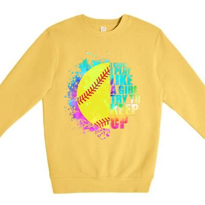 Colorful I Know I Play Like A Girl Try To Keep Up Softball Baseball Premium Crewneck Sweatshirt