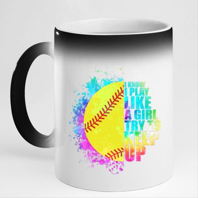 Colorful I Know I Play Like A Girl Try To Keep Up Softball Baseball 11oz Black Color Changing Mug