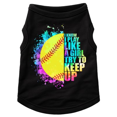 Colorful I Know I Play Like A Girl Try To Keep Up Softball Baseball Doggie Tank