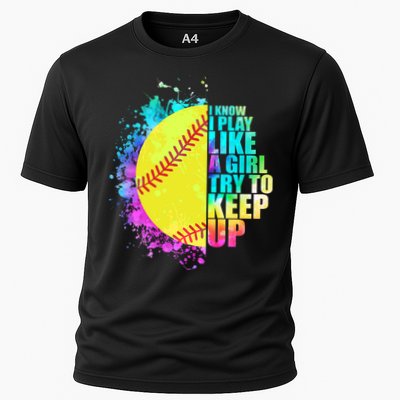 Colorful I Know I Play Like A Girl Try To Keep Up Softball Baseball Cooling Performance Crew T-Shirt