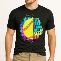 Colorful I Know I Play Like A Girl Try To Keep Up Softball Baseball Performance Shirt