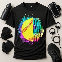 Colorful I Know I Play Like A Girl Try To Keep Up Softball Baseball Performance Shirt