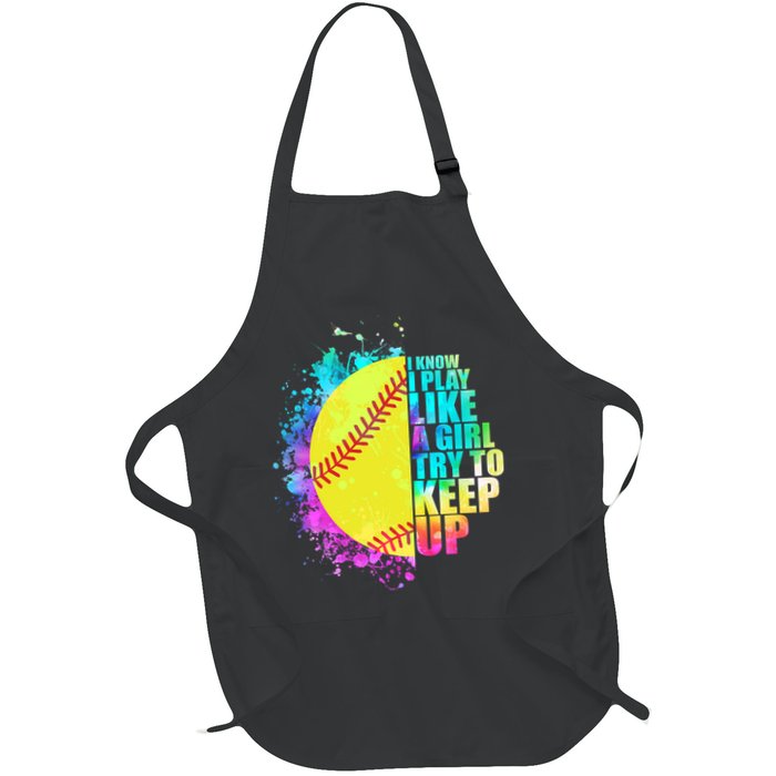 Colorful I Know I Play Like A Girl Try To Keep Up Softball Baseball Apron
