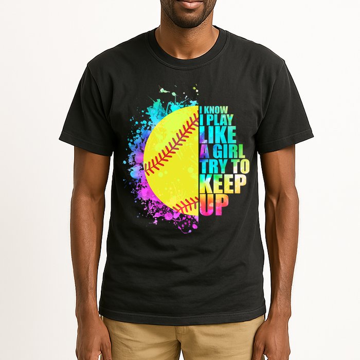 Colorful I Know I Play Like A Girl Try To Keep Up Softball Baseball Tall T-Shirt