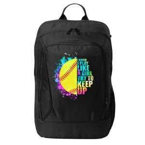 Colorful I Know I Play Like A Girl Try To Keep Up Softball Baseball City Backpack