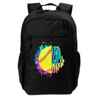Colorful I Know I Play Like A Girl Try To Keep Up Softball Baseball Backpack