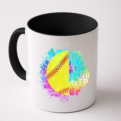 Colorful I Know I Play Like A Girl Try To Keep Up Softball Baseball Mug