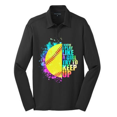 Colorful I Know I Play Like A Girl Try To Keep Up Softball Baseball Silk Touch Performance Long Sleeve Polo