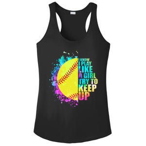 Colorful I Know I Play Like A Girl Try To Keep Up Softball Baseball Ladies PosiCharge Competitor Racerback Tank