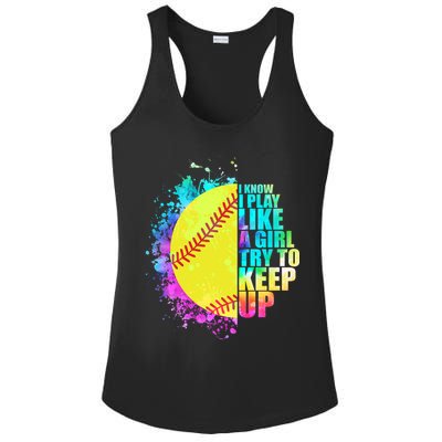 Colorful I Know I Play Like A Girl Try To Keep Up Softball Baseball Ladies PosiCharge Competitor Racerback Tank