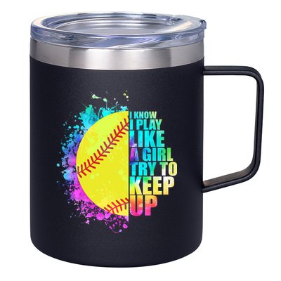 Colorful I Know I Play Like A Girl Try To Keep Up Softball Baseball 12oz Stainless Steel Coffee Mug