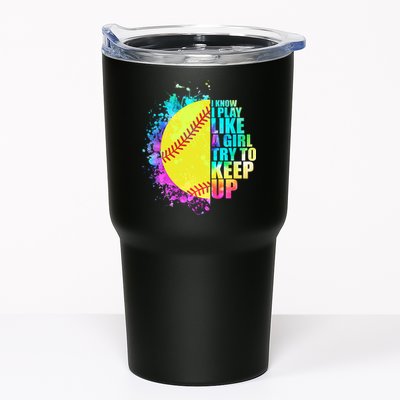 Colorful I Know I Play Like A Girl Try To Keep Up Softball Baseball Tumbler