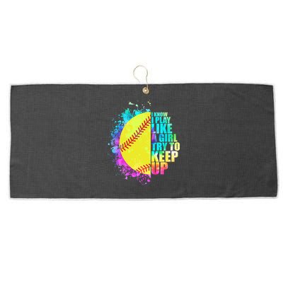 Colorful I Know I Play Like A Girl Try To Keep Up Softball Baseball Large Microfiber Waffle Golf Towel