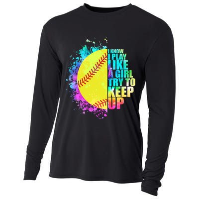 Colorful I Know I Play Like A Girl Try To Keep Up Softball Baseball Cooling Performance Long Sleeve Crew