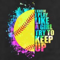 Colorful I Know I Play Like A Girl Try To Keep Up Softball Baseball Trucker Hat