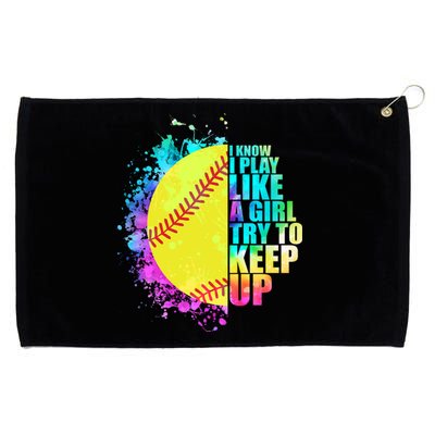 Colorful I Know I Play Like A Girl Try To Keep Up Softball Baseball Grommeted Golf Towel