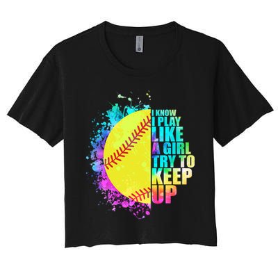 Colorful I Know I Play Like A Girl Try To Keep Up Softball Baseball Crop Top