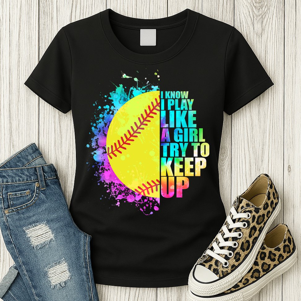 Colorful I Know I Play Like A Girl Try To Keep Up Softball Baseball Womens T-Shirt