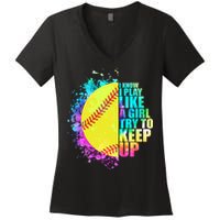 Colorful I Know I Play Like A Girl Try To Keep Up Softball Baseball Women's V-Neck T-Shirt