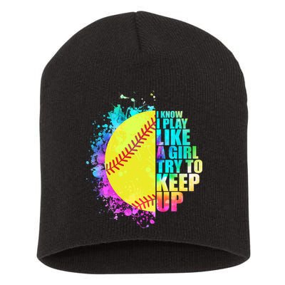Colorful I Know I Play Like A Girl Try To Keep Up Softball Baseball Short Acrylic Beanie