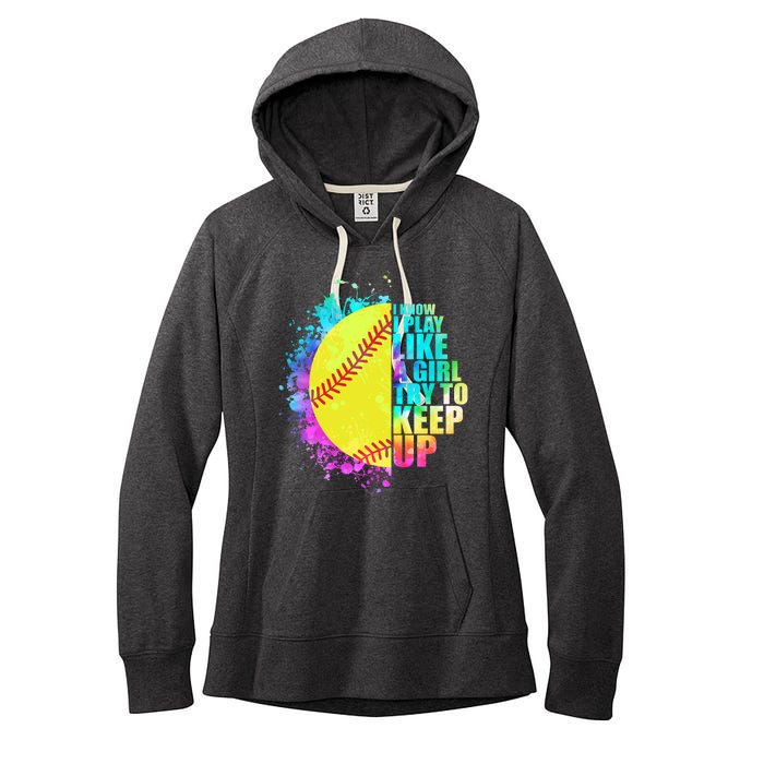 Colorful I Know I Play Like A Girl Try To Keep Up Softball Baseball Women's Fleece Hoodie