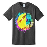 Colorful I Know I Play Like A Girl Try To Keep Up Softball Baseball Kids T-Shirt