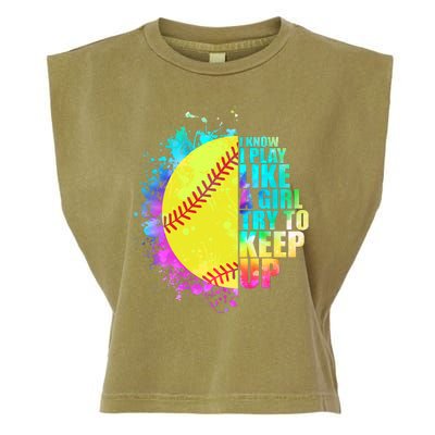 Colorful I Know I Play Like A Girl Try To Keep Up Softball Baseball Garment-Dyed Women's Muscle Tee