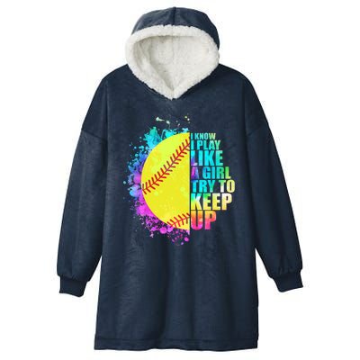 Colorful I Know I Play Like A Girl Try To Keep Up Softball Baseball Hooded Wearable Blanket