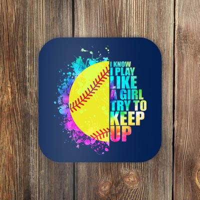 Colorful I Know I Play Like A Girl Try To Keep Up Softball Baseball Coaster