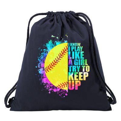 Colorful I Know I Play Like A Girl Try To Keep Up Softball Baseball Drawstring Bag