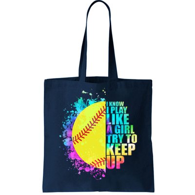 Colorful I Know I Play Like A Girl Try To Keep Up Softball Baseball Tote Bag