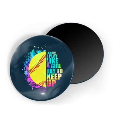 Colorful I Know I Play Like A Girl Try To Keep Up Softball Baseball Magnet