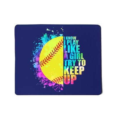 Colorful I Know I Play Like A Girl Try To Keep Up Softball Baseball Mousepad