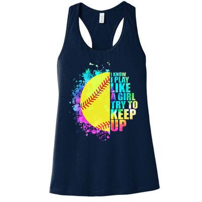 Colorful I Know I Play Like A Girl Try To Keep Up Softball Baseball Women's Racerback Tank