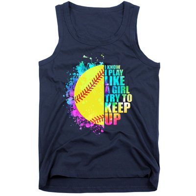 Colorful I Know I Play Like A Girl Try To Keep Up Softball Baseball Tank Top