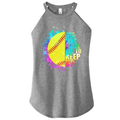 Colorful I Know I Play Like A Girl Try To Keep Up Softball Baseball Women's Perfect Tri Rocker Tank