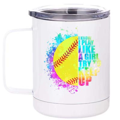 Colorful I Know I Play Like A Girl Try To Keep Up Softball Baseball 12 oz Stainless Steel Tumbler Cup