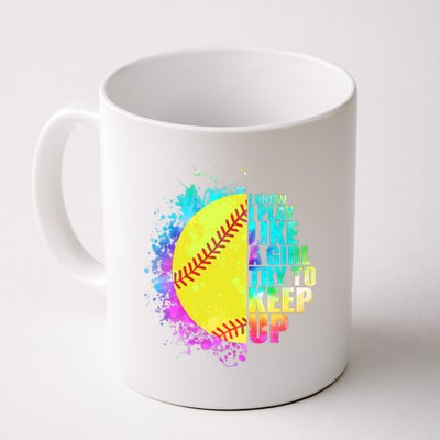 Colorful I Know I Play Like A Girl Try To Keep Up Softball Baseball Coffee Mug