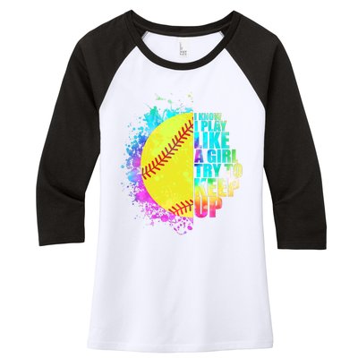 Colorful I Know I Play Like A Girl Try To Keep Up Softball Baseball Women's Tri-Blend 3/4-Sleeve Raglan Shirt